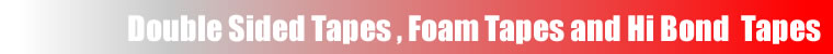 Double Sided Tape, Foam Tapes and Hi Bond Transfer tapes